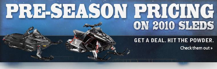 Get pre-season pricing on 2010 sleds! Click here to check them out.
