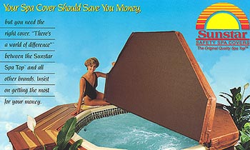 Sunstar Safety Spa Covers: Your spa cover should save you money, but you need the right cover. There's a world of difference between the Sunstar Spa Top and all other brands. Insist on getting the msot for your money.