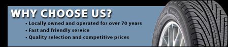 Why choose us? Locally owned and operated for over 70 years. Fast and friendly service. Quality selection and competitive prices.