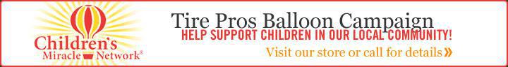 Tire Pros Balloon Campaign helping support children in our local community! Visit our store or call for details!