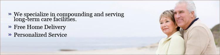 We specialize in compounding and serving long-term care facilities, free home delivery, and personalized service.