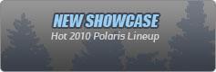 New Showcase: Hot 2010 Polaris Lineup
