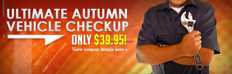 Get an Ultimate Autumn Vehicle Checkup for only $39.95! Click here for coupon.
