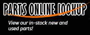 Parts Online Lookup. View our in-stock new and used parts!