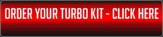 Order Your Turbo Kit - Click Here