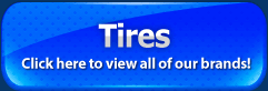 Tires: Click here to view all of our brands!