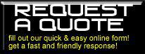 Request a Quote: Fill out our quick and easy online form and get a fast and friendly response.