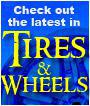 Check out the latest in tires and wheels.