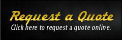 Request a Quote: Click here to request a quote online.