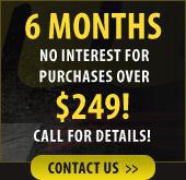 6 Months no interest for purchases over $249!  Call for details!