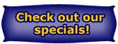 Check out our specials!