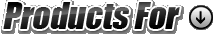 Products For: