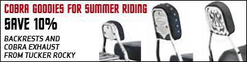 Cobra goodies for summer riding - Save 10% on backrests and Cobra exhaust from Tucker Rocky.
