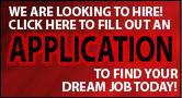 We are looking to hire! Click here to fill out an application to find your dream job today!