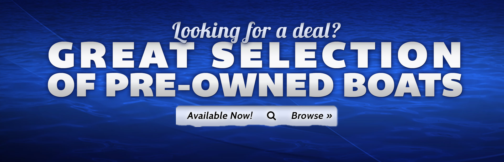 Great Selection of Pre-Owned Boats Available Now